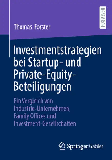 Investmentstrategien Bei Startup- Und Private-Equity-Beteiligungen: Ein Vergleich Von Industrie-Unternehmen, Family Offices Und Investment-Gesellschaf by Thomas Forster