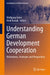 Understanding German Development Cooperation: Motivations, Strategies and Perspectives by Wolfgang Gieler