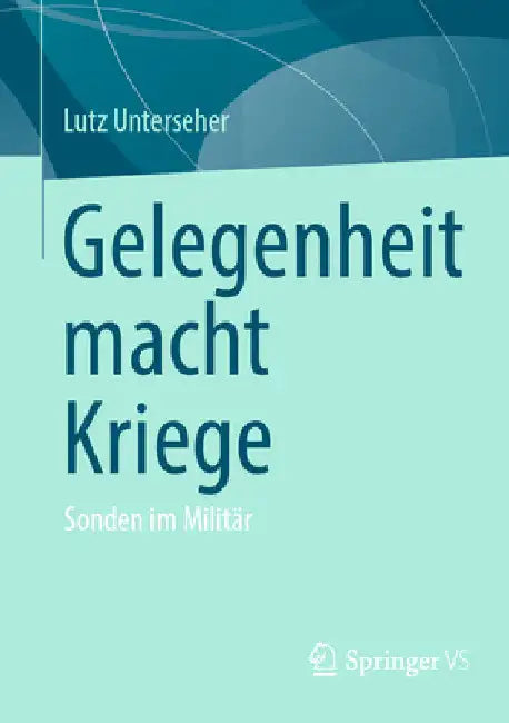 Gelegenheit Macht Kriege: Sonden Im Militär by Lutz Unterseher