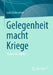 Gelegenheit Macht Kriege: Sonden Im Militär by Lutz Unterseher