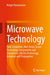 Microwave Technology: Field Simulation, Non-Linear Circuit Technology, Components and Subsystems, Plasma Technology, Antennas and Propagatio by Holger Heuermann