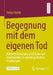Begegnung Mit Dem Eigenen Tod: Nahtoderfahrungen ALS Brüche Und Kontinuitäten in Autobiografischen Erzählungen by Stefan Nadile