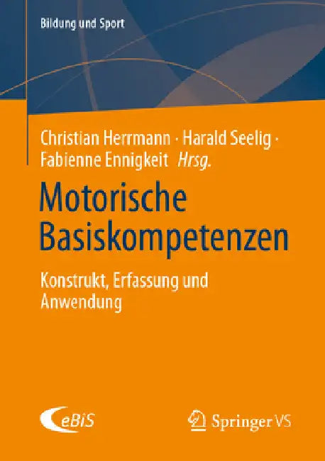 Motorische Basiskompetenzen: Konstrukt, Erfassung Und Anwendung by Christian Herrmann