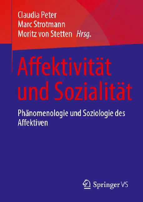 Affektivität Und Sozialität: Phänomenologie Und Soziologie Des Affektiven by Claudia Peter