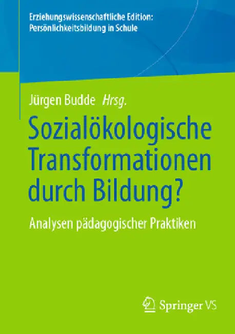 Sozialökologische Transformationen Durch Bildung?: Analysen Pädagogischer Praktiken by Jürgen Budde