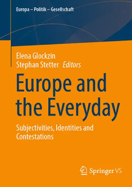 Europe and the Everyday: Subjectivities, Identities and Contestations by Elena Glockzin