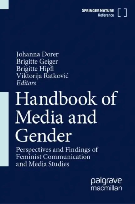 Handbook of Media and Gender: Perspectives and Findings of Feminist Communication and Media Studies by Johanna Dorer
