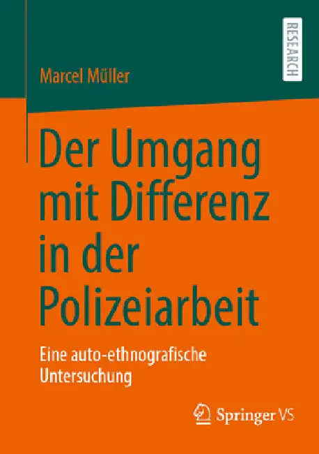 Der Umgang Mit Differenz in Der Polizeiarbeit: Eine Auto-Ethnografische Untersuchung by Marcel Müller