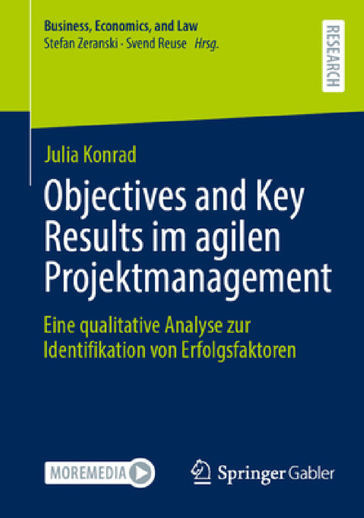 Objectives and Key Results Im Agilen Projektmanagement: Eine Qualitative Analyse Zur Identifikation Von Erfolgsfaktoren by Julia Konrad, Susanne Theresia Weber