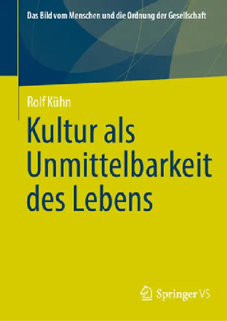 Kultur ALS Unmittelbarkeit Des Lebens by Rolf Kühn