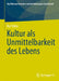 Kultur ALS Unmittelbarkeit Des Lebens by Rolf Kühn