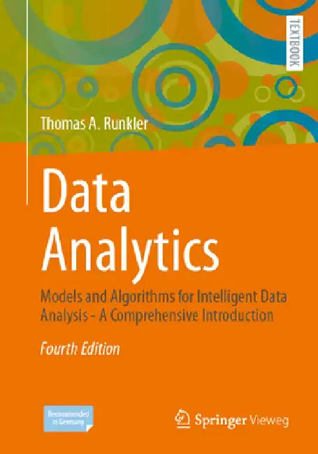 Data Analytics: Models and Algorithms for Intelligent Data Analysis - A Comprehensive Introduction by Thomas A. Runkler
