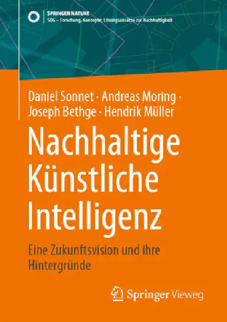 Nachhaltige Künstliche Intelligenz: Eine Zukunftsvision Und Ihre Hintergründe by Daniel Sonnet