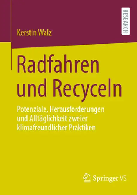 Radfahren Und Recyceln: Potenziale, Herausforderungen Und Alltäglichkeit Zweier Klimafreundlicher Praktiken by Kerstin Walz