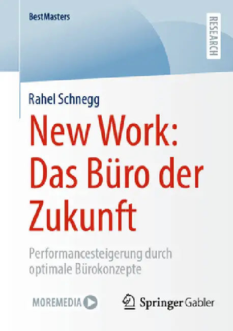 New Work: Das Büro Der Zukunft: Performancesteigerung Durch Optimale Bürokonzepte by Rahel Schnegg