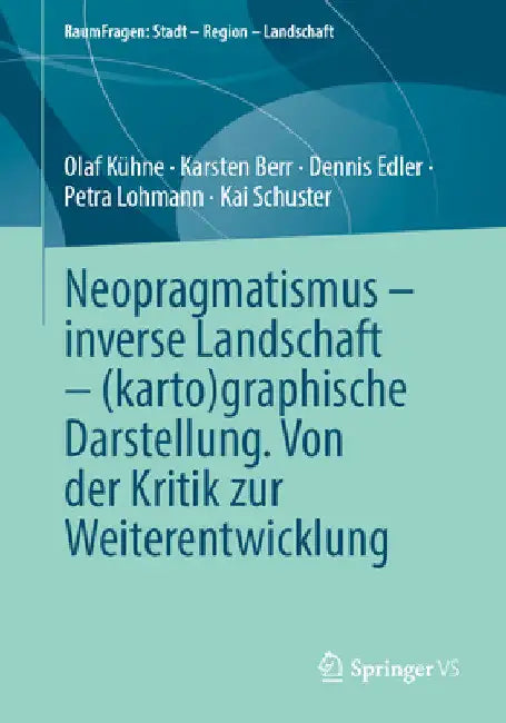 Neopragmatismus - Inverse Landschaft - (Karto)Graphische Darstellung. Von Der Kritik Zur Weiterentwicklung by Olaf Kühne