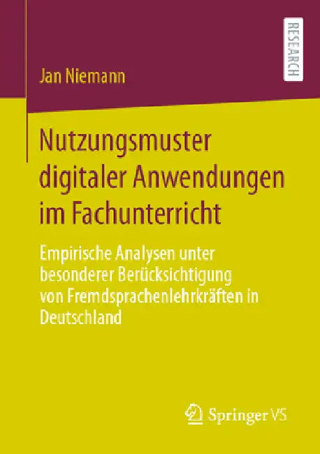 Nutzungsmuster Digitaler Anwendungen Im Fachunterricht: Empirische Analysen Unter Besonderer Berücksichtigung Von Fremdsprachenlehrkräften in Deutschl by Jan Niemann
