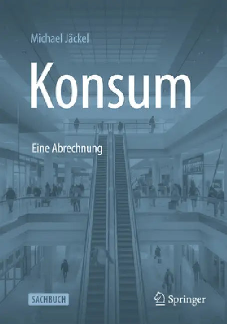 Konsum - Eine Abrechnung by Michael Jäckel