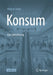 Konsum - Eine Abrechnung by Michael Jäckel