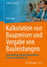 Kalkulation Von Baupreisen Und Vergabe Von Bauleistungen: Ausschreibung, Angebotsbearbeitung, Vergabe Und Abrechnung by Peter Vogt