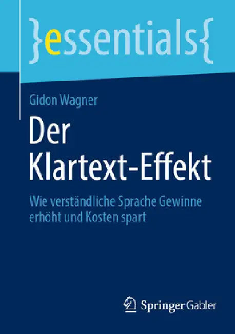 Der Klartext-Effekt: Wie Verständliche Sprache Gewinne Erhöht Und Kosten Spart by Gidon Wagner