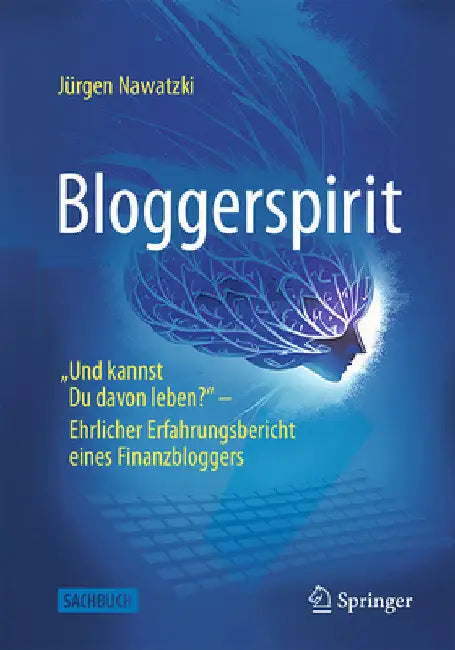 Bloggerspirit: Und Kannst Du Davon Leben? - Ehrlicher Erfahrungsbericht Eines Finanzbloggers by Nawatzki, Jürgen