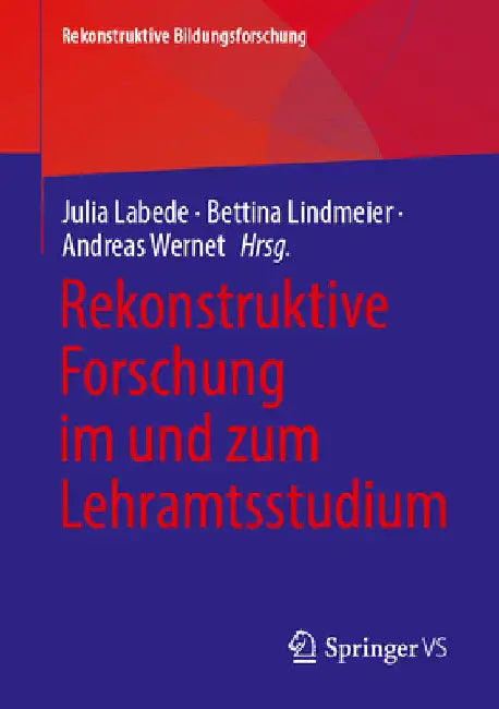 Rekonstruktive Forschung Im Und Zum Lehramtsstudium by Julia Labede