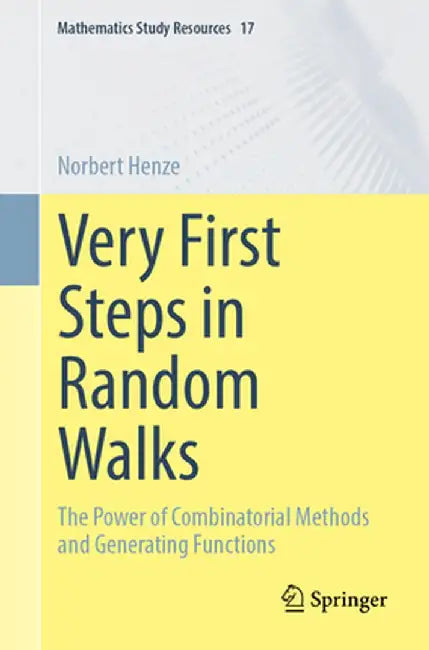 Very First Steps in Random Walks: The Power of Combinatorial Methods and Generating Functions by Norbert Henze