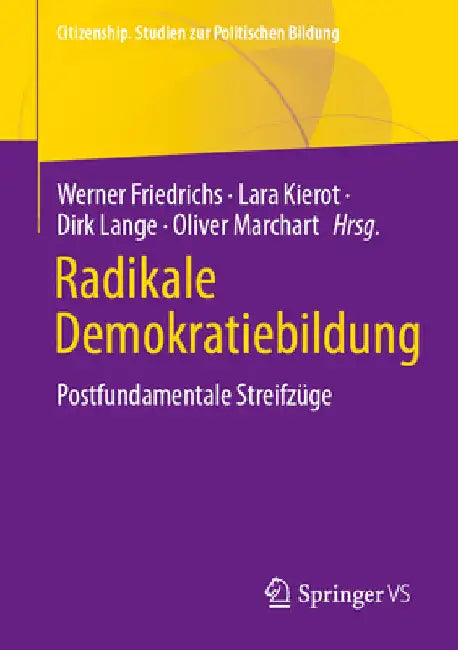 Radikale Demokratiebildung: Postfundamentale Streifzüge by Werner Friedrichs
