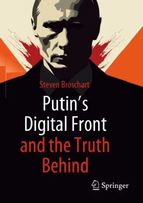 Putin's Digital Front and the Truth Behind by Steven Broschart
