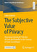 The Subjective Value of Privacy: Assessing Individuals' Calculus of Costs and Benefits in the Context of State Surveillance by Lukas Antoine
