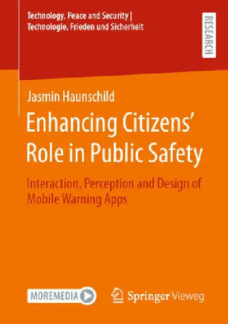 Enhancing Citizens' Role in Public Safety: Interaction, Perception and Design of Mobile Warning Apps by Jasmin Haunschild