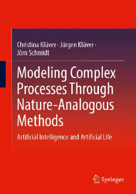 Modeling Complex Processes Through Nature-Analogous Methods by Christina Kluver