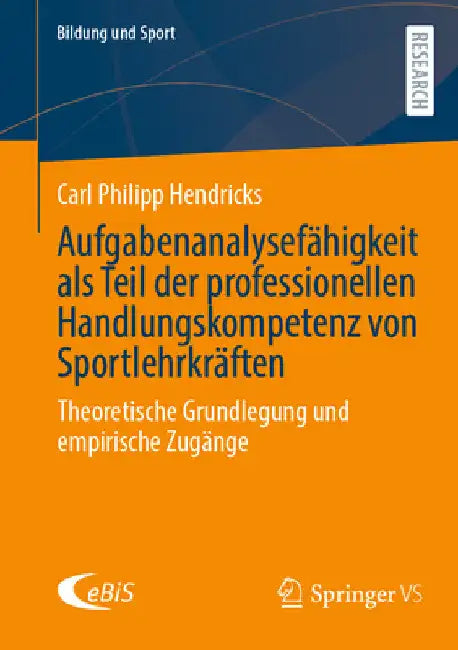 Aufgabenanalysefähigkeit ALS Teil Der Professionellen Handlungskompetenz Von Sportlehrkräften: Theoretische Grundlegung Und Empirische Zugänge by Carl Philipp Hendricks
