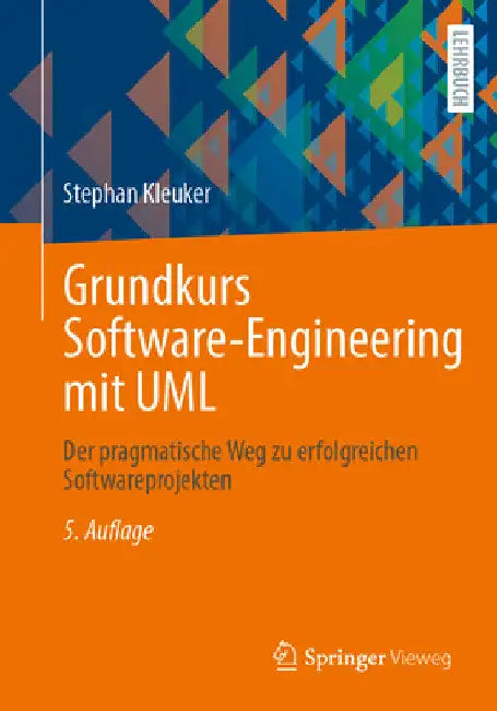 Grundkurs Software-Engineering Mit UML: Der Pragmatische Weg Zu Erfolgreichen Softwareprojekten by Stephan Kleuker