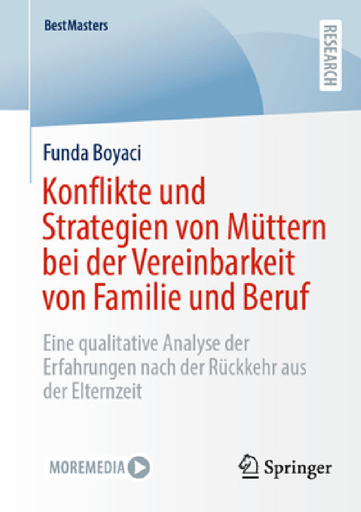 Konflikte Und Strategien Von Müttern Bei Der Vereinbarkeit Von Familie Und Beruf: Eine Qualitative Analyse Der Erfahrungen Nach Der Rückkehr Aus Der E by Funda Boyaci