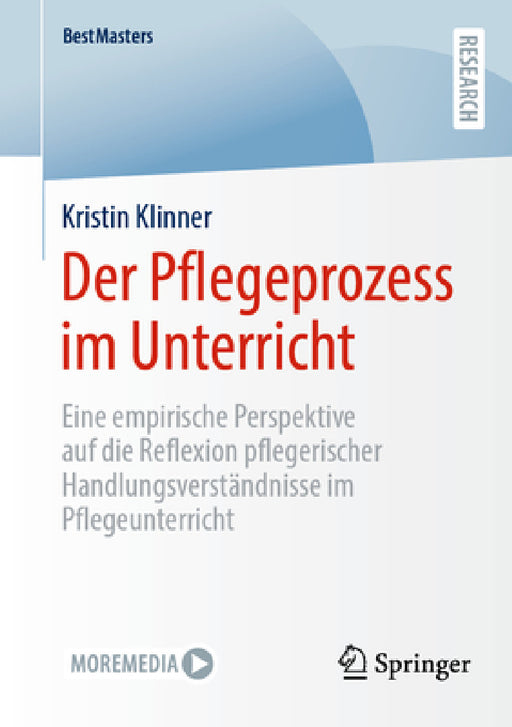 Der Pflegeprozess Im Unterricht: Eine Empirische Perspektive Auf Die Reflexion Pflegerischer Handlungsverständnisse Im Pflegeunterricht by Kristin Klinner