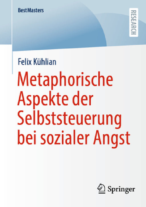 Metaphorische Aspekte Der Selbststeuerung Bei Sozialer Angst by Felix Kühlian