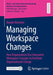 Managing Workspace Changes: How Organizations Use Innovative Workspace Concepts to Facilitate Organizational Change by Natalie Breutner