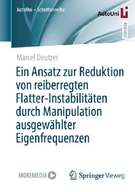 Ein Ansatz Zur Reduktion Von Reiberregten Flatter-Instabilitäten Durch Manipulation Ausgewählter Eigenfrequenzen by Marcel Deutzer