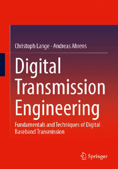 Digital Transmission Engineering: Fundamentals and Techniques of Digital Baseband Transmission by Christoph Lange