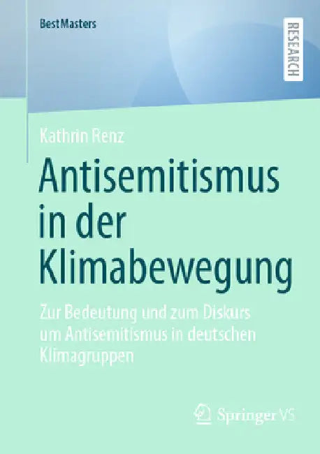 Antisemitismus in Der Klimabewegung: Zur Bedeutung Und Zum Diskurs Um Antisemitismus in Deutschen Klimagruppen by Kathrin Renz