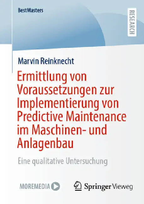 Ermittlung Von Voraussetzungen Zur Implementierung Von Predictive Maintenance Im Maschinen- Und Anlagenbau: Eine Qualitative Untersuchung by Marvin Reinknecht