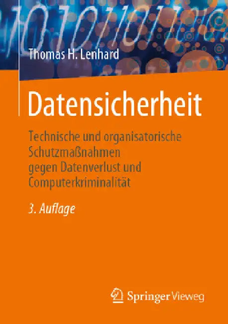 Datensicherheit: Technische Und Organisatorische Schutzmaßnahmen Gegen Datenverlust Und Computerkriminalität by Thomas H. Lenhard