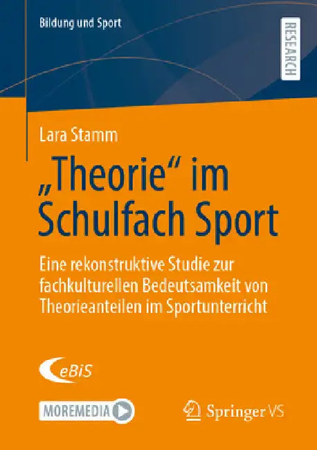 "Theorie" Im Schulfach Sport: Eine Rekonstruktive Studie Zur Fachkulturellen Bedeutsamkeit Von Theorieanteilen Im Sportunterricht by Lara Stamm