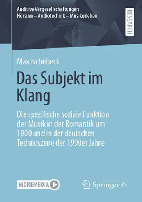 Das Subjekt Im Klang: Die Spezifische Soziale Funktion Der Musik in Der Romantik Um 1800 Und in Der Deutschen Technoszene Der 1990er Jahre by Max Ischebeck