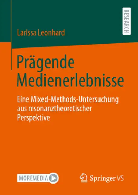 Prägende Medienerlebnisse: Eine Mixed-Methods-Untersuchung Aus Resonanztheoretischer Perspektive by Larissa Leonhard