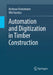 Automation and Digitization in Timber Construction by Andreas Heinzmann
