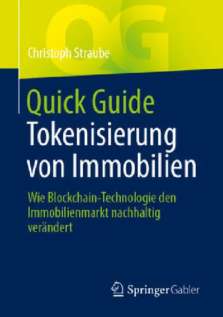 Quick Guide Tokenisierung Von Immobilien: Wie Blockchain-Technologie Den Immobilienmarkt Nachhaltig Verändert by Christoph Straube
