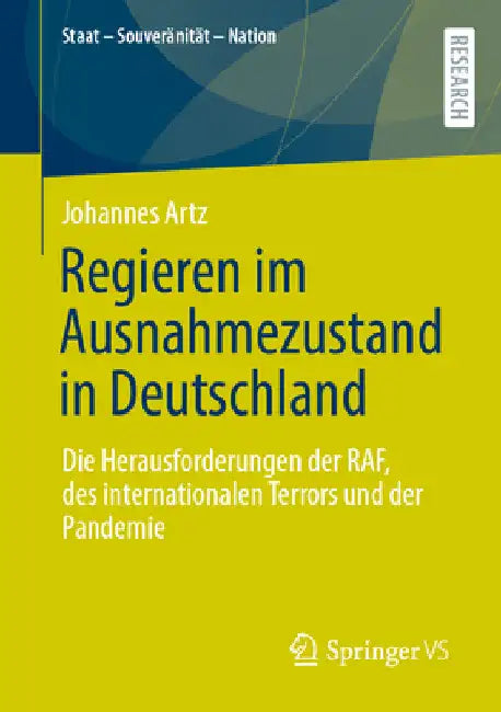 Regieren im Ausnahmezustand in Deutschland: Die Herausforderungen der RAF, des internationalen Terrors und der Pandemie by Johannes Artz